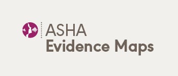 ASHA Evidence Maps