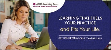 Earn ASHA CEUs with flexible, expert-led courses&mdash;on your schedule.