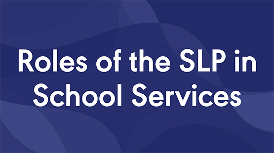 Roles of the SLP in School Services tile